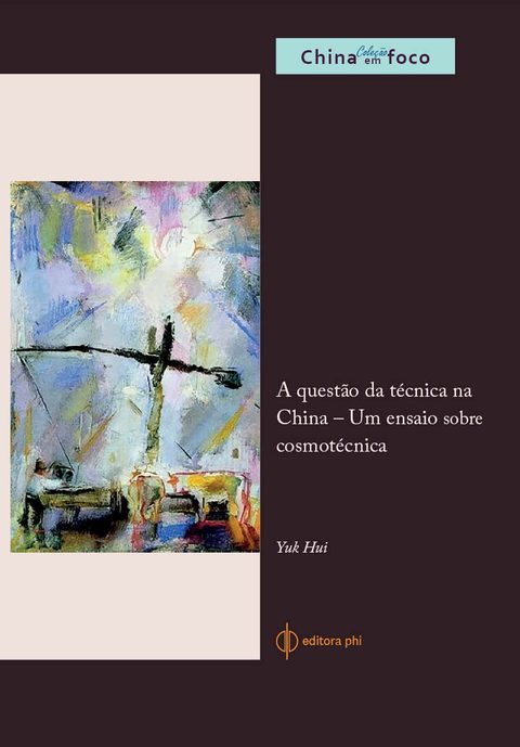 Cover of A questão da técnica na China (The Question Concerning Technology in China), by Yuk Hui